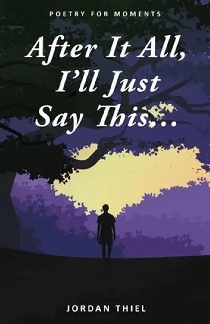 After It All, I'll Just Say This ... by Jordan Thiel