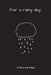 For a rainy day by Abigail Francesca Eliz Thorne-Miles