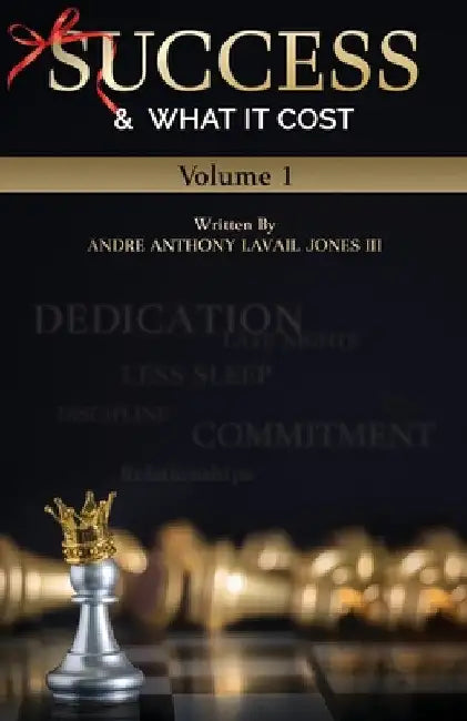 Success & What It Cost by Andre Anthony Lavail Jones