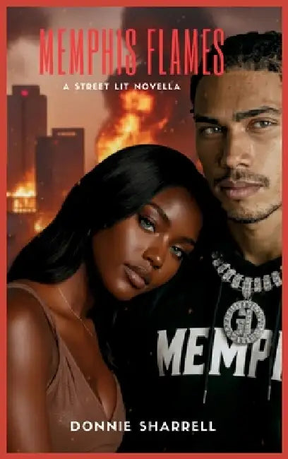 Memphis Flames: A Street Lit Novella by Donnie Sharrell