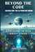 Beyond the Code Navigating the AI Frontier Inside: Virtual Horizons in Our Daily Lives by Bajwa