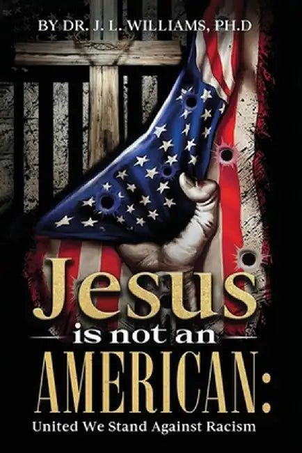 Jesus is not an American by Julia L. Williams