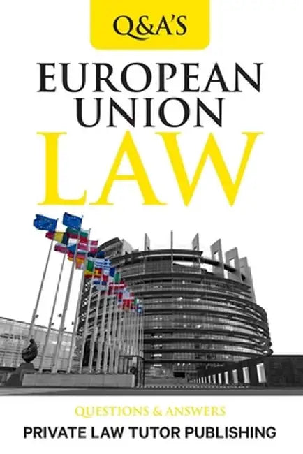 European Union Law: Question and Answers by Private Law Tutor Publishing