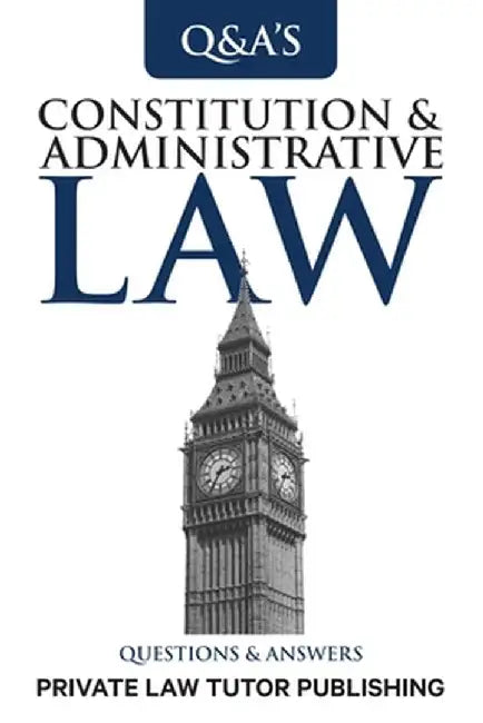 Constitutional & Administrative Law: Questions and Answers by Private Law Tutor Publishing