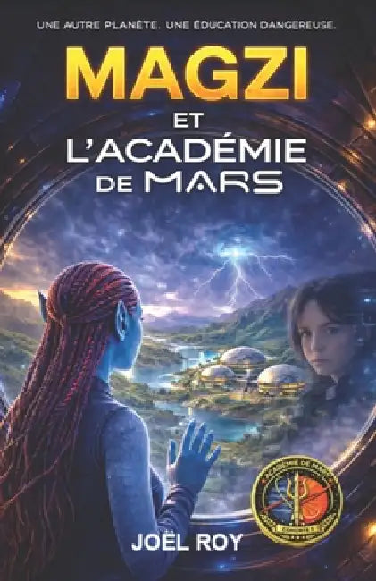 MAGZI et l'Académie de Mars: Cohorte 1 - aventure dans l'espace by Joel Roy
