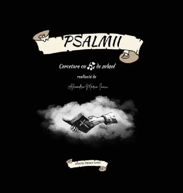 Psalmii Cercetare cu note de subsol Sfântul Proroc David by Alexandra-Maria Iancu
