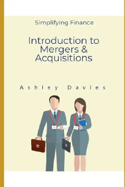 An Introduction to Mergers & Acquisitions by Ashley Davies