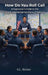How Do You Roll Call: A supervisor's guide to the five fundamental functions of roll call by S. L. Horner