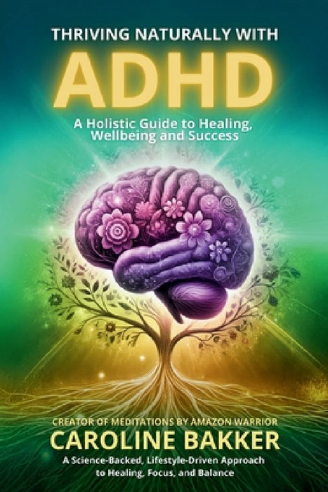 Thriving Naturally with ADHD by Caroline Bakker