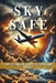 Sky Safe: The Ultimate Guide to Airplane Safety by Danish Ali Bajwa