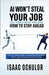 AI Won't Steal Your Job But Here's What Will and How to Stay Ahead by Ochulor, Isaac