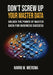 Don't Screw Up Your Master Data: a comprehensive and proven MDM Framework you actually can use. by Harro M. Wiersma