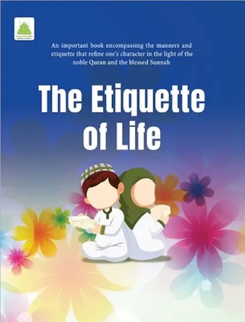 The Etiquette of Life by Islamic Research Center