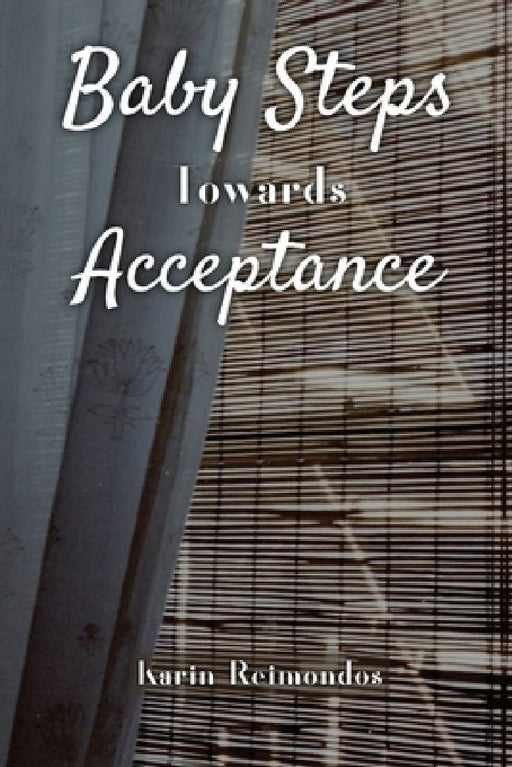 Baby Steps Towards Acceptance by Karin Reimondos