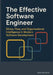 The Effective Software Engineer: Ethics, Flow, and Organizational Intelligence in Modern Software Development by Stefan Ellersdorfer