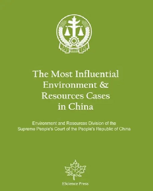 The Most Influential Environment & Resources Cases in China by Environment and Resources Division of