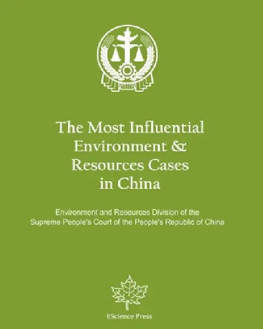 The Most Influential Environment & Resources Cases in China by Environment and Resources Division of