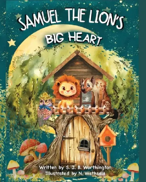 Samuel the Lion's Big Heart by Sheena Jamila Baldoz Worthington