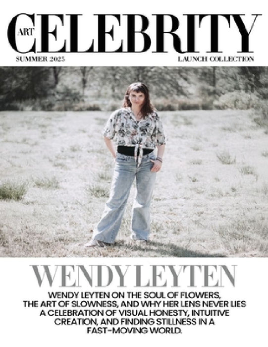 Art Celebrity Launch Collection Summer 2025 - Wendy Leyten: Wendy Leyten on the Soul of Flowers, The Art of Slowness, and Why her Lens Never Lies. A C by Art Celebrity Magazine