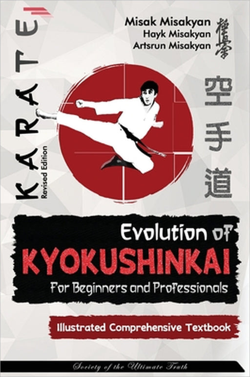 Karate: Evolution of Kyokushinkai by Misak Misakyan, Hayk Misakyan, Artsrun Misakyan