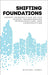 Shifting Foundations: Expert Perspectives on the Trends Transforming Infrastructure and Construction by Furey, Michael