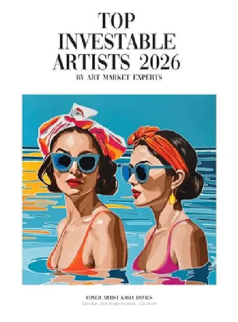 Investable Artists 2026: The Definitive Guide for Collectors, Investors and Art Professionals by Art Market Experts