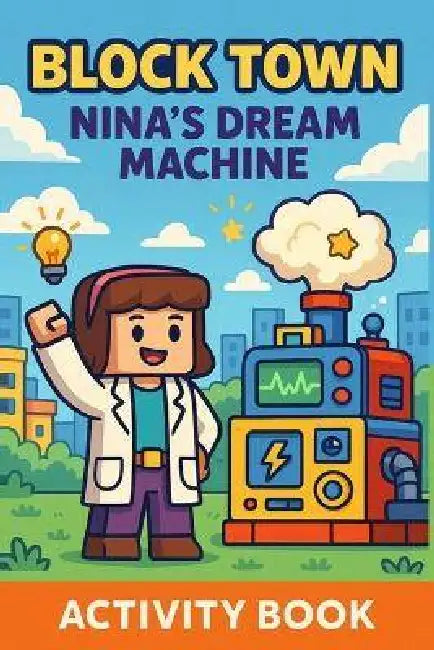 Nina's Dream Machine: Cute Drawing, Mazes, Comics, and Colouring Fun for Children A Thoughtful Gift for Children: Inspire Creativity with Drawing and by Maya Esm