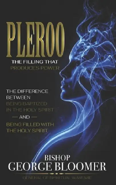 Pleroo: The Filling That Produces Power by George Bloomer