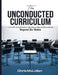 The Unconducted Curriculum: An Off-the-Podium Guide to Band Directing Beyond the Baton by Chris McLellan