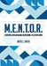 M.E.N.T.O.R.: Creating and Growing Mentoring Relationships by Artell Smith