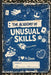 The Academy of Unusual Skills: A Funny, Illustrated Guide to Weird Tricks, Party Skills, and Highly Unusual Talents by Matt Baker, Maria Savko