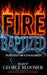 Fire Baptized: Purified or Consumed? by George Bloomer
