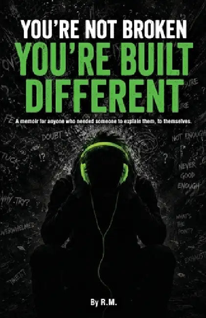 You're Not Broken, You're Built Different by R. M