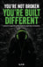 You're Not Broken, You're Built Different by R. M