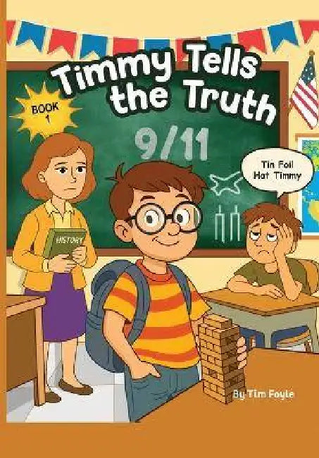 Timmy Tells the Truth: 9/11 - The Day That Changed Everything by Tim Foyle