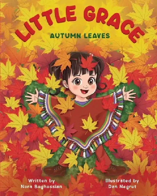 Little Grace: Autumn Leaves: Change is natural, and every season unfolds right on time - in nature and in the heart. by Nora Boghossian