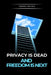 Privacy Is Dead - And Freedom Is Next by Usama Bajwa