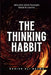 The Thinking Habit: Why the Mind Repeats What It Learns by Danish Ali Bajwa