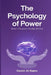 The Psychology of Power: How Influence Really Works by Danish Ali Bajwa