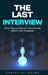 The Last Interview: What Famous Figures Leave Unsaid Before They Disappear by Danish Ali Bajwa
