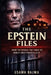 The Epstein Files: Inside the Scandal that Shook the World's Most Powerful Elite by Usama Bajwa