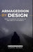 Armageddon by Design: Who Is Shaping the Road to the End of the World by Usama Bajwa