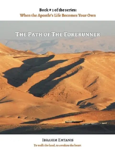 The Path of the Forerunner - When the Apostle's Life Becomes Your Own by Ibrahim Emtanis