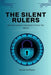 The Silent Rulers: How Surveillance Networks Control the World by Danish Ali Bajwa