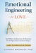 Emotional Engineering For Love: The Hidden Architecture of Attraction: Why We Repeat Partners and How to Change It by Channa Bromley