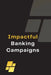 Impactful Banking Campaigns by Arpita Opadhya