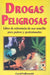 Drogas Peligrosas: Libro de Referencia de USO Sencillo Para Padres y Profesionales by Carol Falkowski