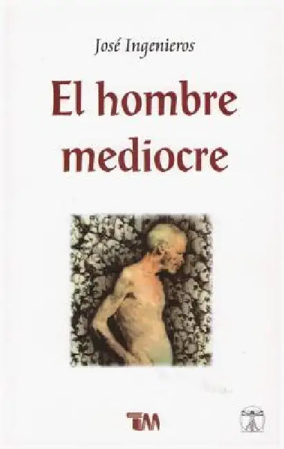 Hombre Mediocre by Jose Ingenieros