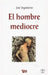 Hombre Mediocre by Jose Ingenieros