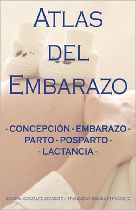 Atlas del Embarazo by Francisco Molina Fernández, Sandra González Azcárate